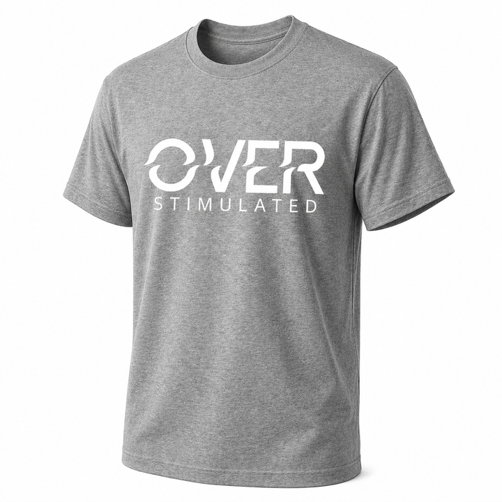 T-Shirt - Bold Statement - Over Stimulated
