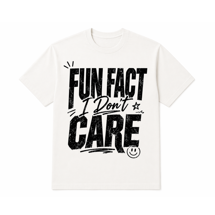 T-Shirt - Bold Statement - Fun Fact I Don't Care