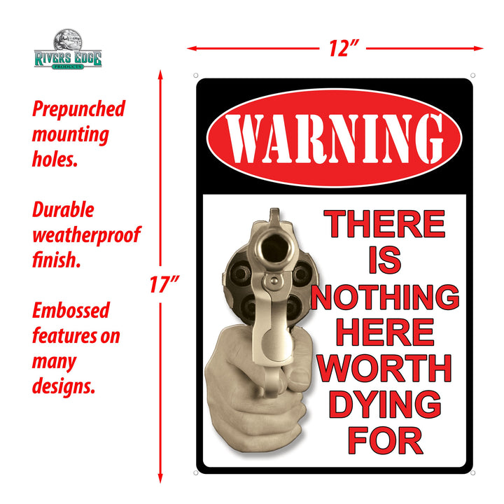 Tin Sign Warning Nothing Here Worth Dying For Weatherproof With Pre Punched Holes For Hanging 17 By 12 Inches