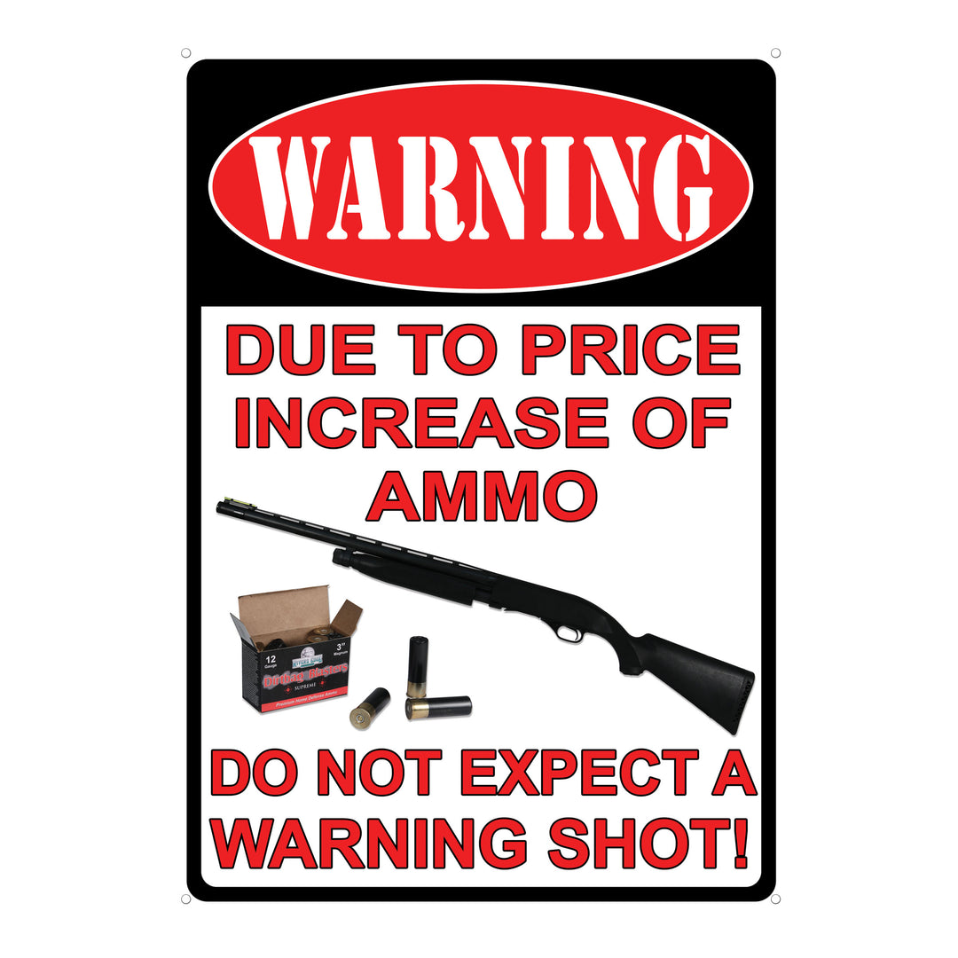 Tin Sign Warning Ammo Price Increase Weatherproof With Pre Punched Holes For Hanging 17 By 12 Inches