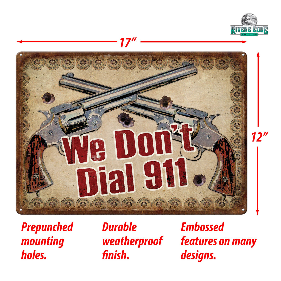 Tin Sign We Dont Dial 911 Weatherproof With Pre Punched Holes For Hanging 17 By 12 Inches