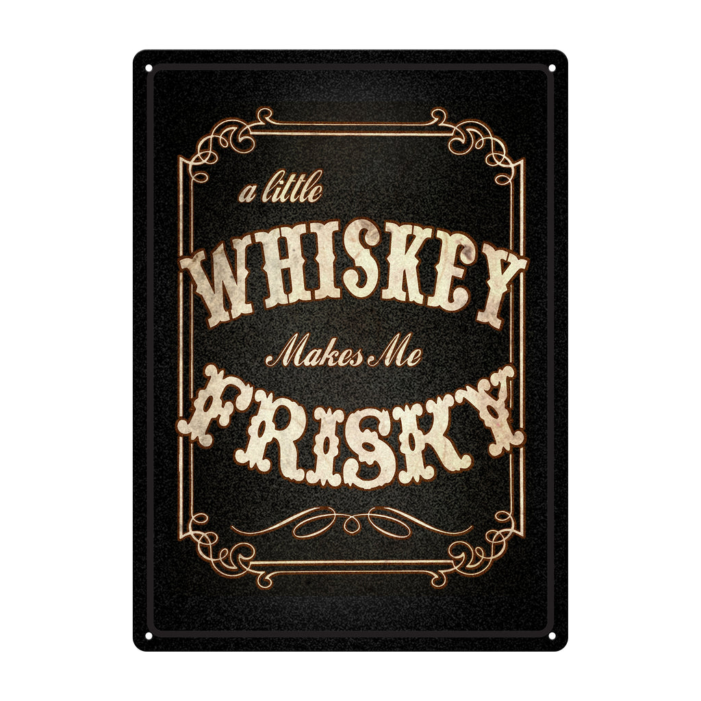 Metal Tin Signs, Funny, Vintage, Personalized 12-Inch x 17-Inch - Whiskey Makes Me Frisky