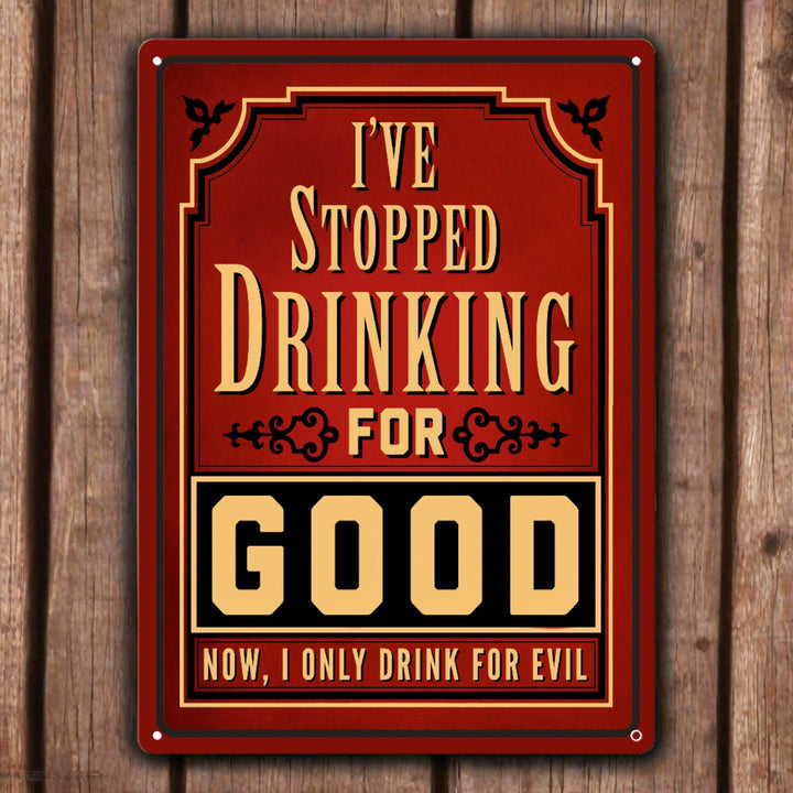 Tin Sign 12In X 17In I Stopped Drinking For Good