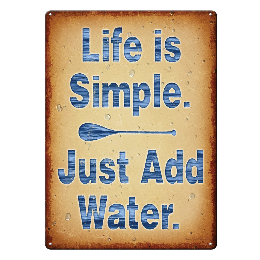 Tin Sign Life Is Simple Add Water Weatherproof With Pre Punched Holes For Hanging 12 By 17 Inches